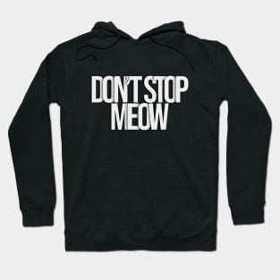 dont stop meow typography Hoodie